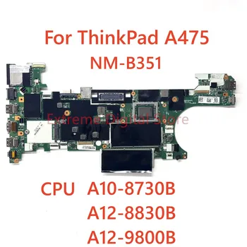 לlenovo ThinkPad A475 מחשב נייד לוח אם DA475 NM-B351 עם מעבד A10-8730B A12-8830B A12-9800B DDR4 100% נבדקו באופן מלא עבודה